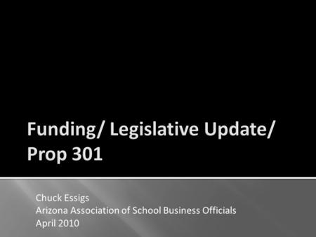 Chuck Essigs Arizona Association of School Business Officials April 2010.