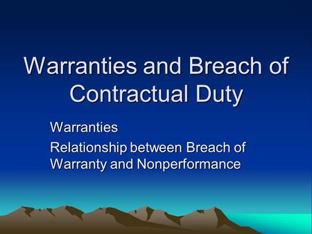Warranties and Breach of Contractual Duty Warranties Relationship between Breach of Warranty and Nonperformance.