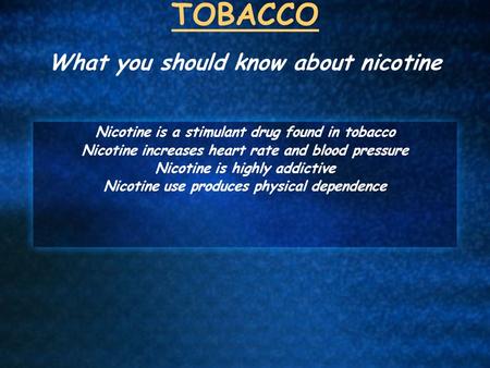 TOBACCO What you should know about nicotine