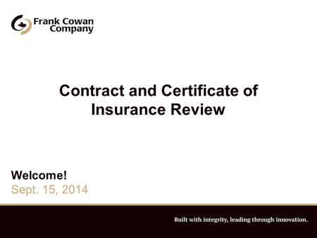 Contract and Certificate of Insurance Review Welcome! Sept. 15, 2014.