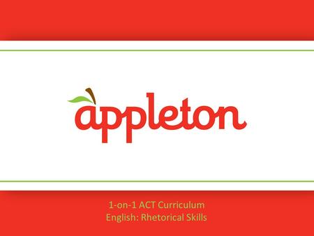 1-on-1 ACT Curriculum English: Rhetorical Skills.