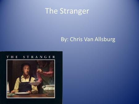 The Stranger By: Chris Van Allsburg 1. What is terror? A. fear B. loneliness C. greed.