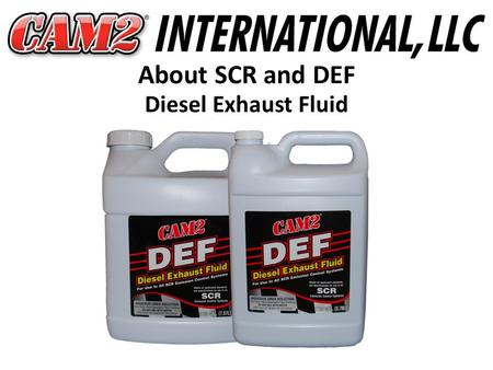 About SCR and DEF Diesel Exhaust Fluid. About SCR and DEF Diesel Exhaust Fluid What this presentation will cover… EPA 2010 mandates for diesel engines.