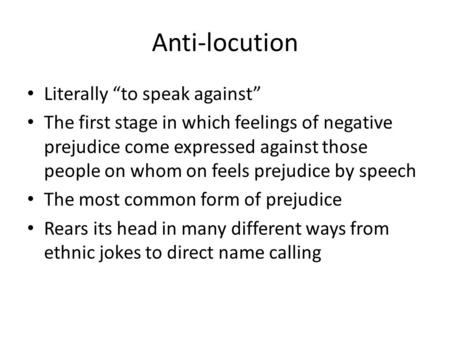 Anti-locution Literally “to speak against”