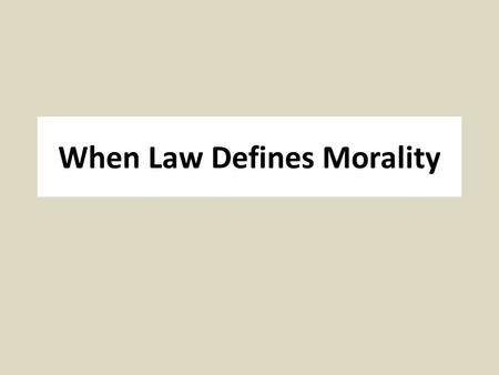 When Law Defines Morality. Mill, On Liberty, 200 Mill (1806 –1873): Philosopher of science, ethics, economics; Member of Parliament; officer of British.