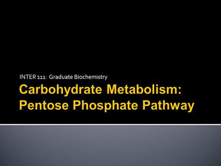 Carbohydrate Metabolism: Pentose Phosphate Pathway