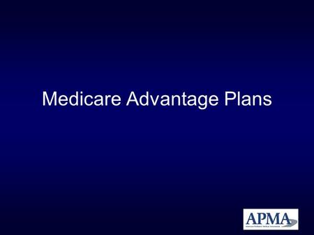 Medicare Advantage Plans. What are Medicare Advantage Plans? 1. Required by law to provide their members the same or greater coverage as regular Medicare.