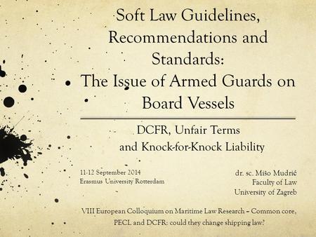 Soft Law Guidelines, Recommendations and Standards: The Issue of Armed Guards on Board Vessels VIII European Colloquium on Maritime Law Research – Common.