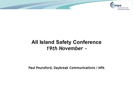 All Island Safety Conference 19th November – Paul Pounsford, Daybreak Communications / MPA.
