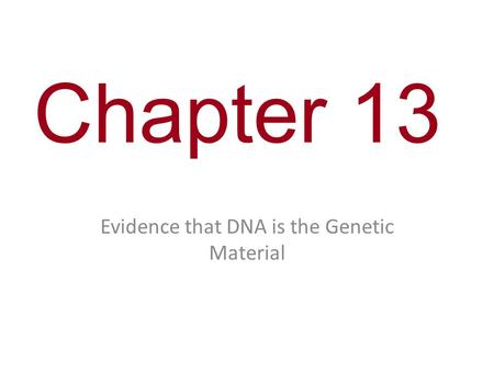 Evidence that DNA is the Genetic Material