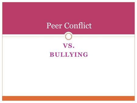Peer Conflict Vs. Bullying.