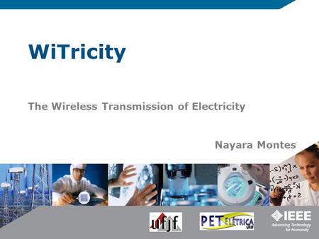 WiTricity The Wireless Transmission of Electricity Nayara Montes.
