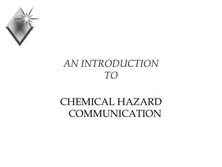 AN INTRODUCTION TO CHEMICAL HAZARD COMMUNICATION.