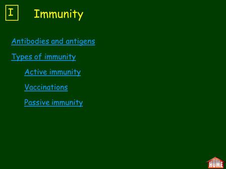 Antibodies and antigens Types of immunity Active immunity Vaccinations Passive immunity I Immunity.