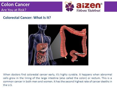 Colon Cancer Are You at Risk? Colorectal Cancer: What Is It?