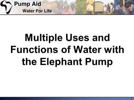 1 Multiple Uses and Functions of Water with the Elephant Pump.