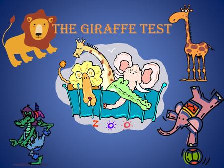 THE giraffe TEST. Stop and think about it and decide 1. How do you put a giraffe into a refrigerator?