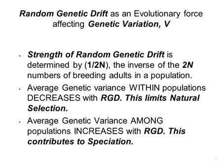 Random Genetic Drift as an Evolutionary force affecting Genetic Variation, V Strength of Random Genetic Drift is determined by (1/2N), the inverse of the.