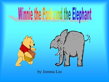 by Jemma Lee Is someone crying? ! I’m sad ! One day Winnie the Pooh was walking and he heard a voice. It sounded like someone was crying. Then he saw.