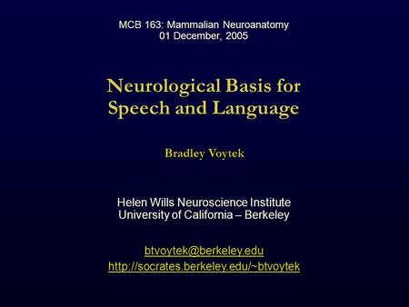 Neurological Basis for Speech and Language Helen Wills Neuroscience Institute University of.