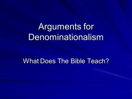 Arguments for Denominationalism What Does The Bible Teach?