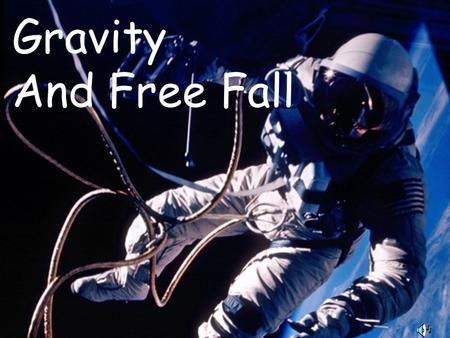 Gravity And Free Fall. When gravity is the only force acting on an object,it is said to be in free fall. 1.