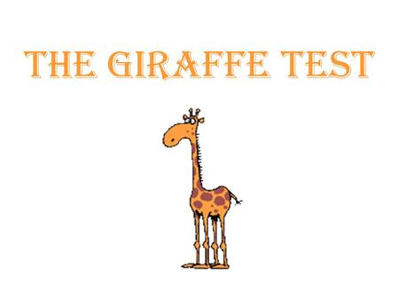 THE GIRAFFE TEST.