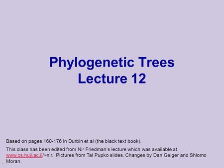 Phylogenetic Trees Lecture 12