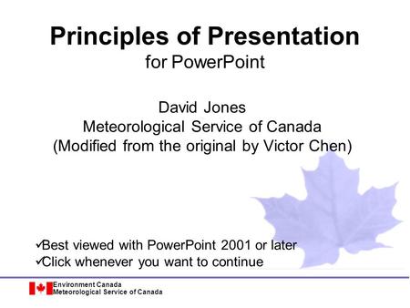 Environment Canada Meteorological Service of Canada Principles of Presentation for PowerPoint David Jones Meteorological Service of Canada (Modified from.
