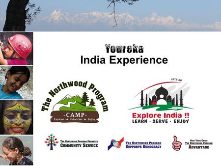 India Experience. The Northwood Program, working closely with Youreka Outbound Services of India, brings extraordinary value to US participants through.