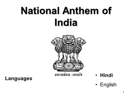 National Anthem of India Languages: Hindi English 1/16 1.