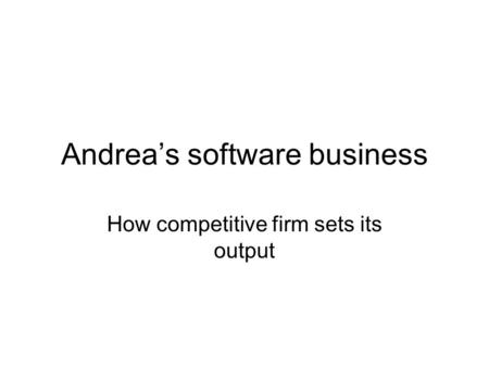 Andrea’s software business