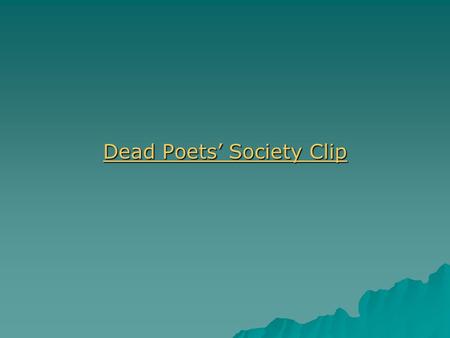 Dead Poets’ Society Clip Dead Poets’ Society Clip.