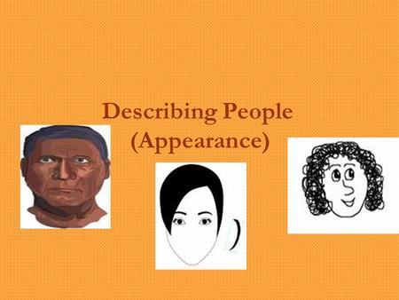 Describing People (Appearance). Hair *Type - Straight hair - Wavy hair.