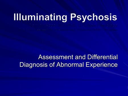 Assessment and Differential Diagnosis of Abnormal Experience