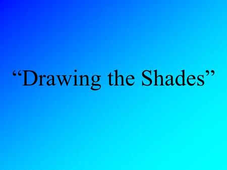 “Drawing the Shades”. Written by: April L Elliott.