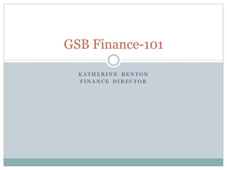KATHERINE BENTON FINANCE DIRECTOR GSB Finance-101.