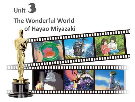 Unit 3 The Wonderful World of Hayao Miyazaki