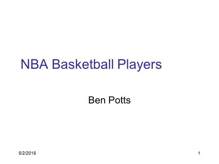 5/2/20151 NBA Basketball Players Ben Potts 5/2/20152 Allen Iverson Right now in 2008 Allen Iverson leads for the most minutes played.