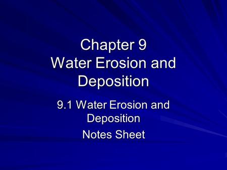 Chapter 9 Water Erosion and Deposition