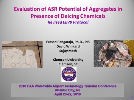 Evaluation of ASR Potential of Aggregates in Presence of Deicing Chemicals Revised EB70 Protocol Prasad Rangaraju, Ph.D., P.E. David Wingard Sujay Math.