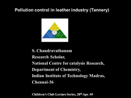 S. Chandravathanam Research Scholar, National Centre for catalysis Research, Department of Chemistry, Indian Institute of Technology Madras, Chennai-36.