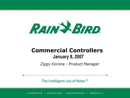 Commercial Controllers Ziggy Korona - Product Manager January 8, 2007.