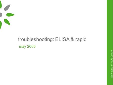 Troubleshooting: ELISA & rapid may 2005. troubleshooting: ELISA may 2005.