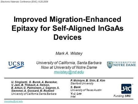 Improved Migration-Enhanced Epitaxy for Self-Aligned InGaAs Devices Electronic Materials Conference (EMC), 6-25-2009 Mark A. Wistey University of California,