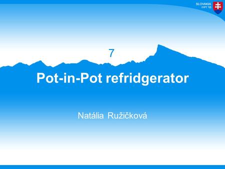 13 Pot-in-Pot refridgerator Natália Ružičková 7. 13 Task The ‘pot-in-pot refrigerator’ is a device that keeps food cool using the principle of evaporative.