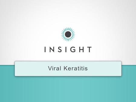 Viral Keratitis. CORNEAL DENDRITE What else do you want to know about this patient? What would be your initial treatment? Wilhelmus KR. Antiviral treatment.