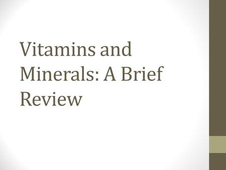 Vitamins and Minerals: A Brief Review. Calcium Function – build strong bones and teeth Deficiency - Osteoporosis.
