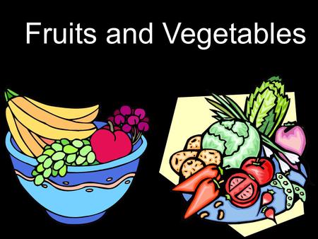 1 Fruits and Vegetables SMSD Mrs. Rohret Fruits and Vegetables.