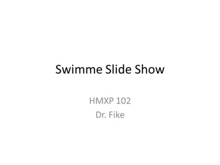 Swimme Slide Show HMXP 102 Dr. Fike. Vocabulary Promulgate (par. 6) cosmology (par. 11) recalcitrant (par. 12) Note that we must stop at 23 minutes before.